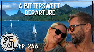 Parting Ways with Moorea- A Bittersweet Sail | Episode 265