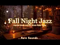 Download Lagu 🍂 Autumn Night with Sweet and Pleasant Jazz Music to Improve Mood Jazz for Stress Relief, Sleep...