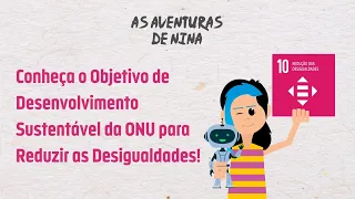 Entendendo o ODS 10! | As Aventuras de Nina
