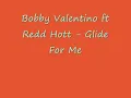 Bobby Valentino ft Redd Hott Glide For Me