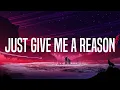 P!nk - Just Give Me a Reason (Lyrics)