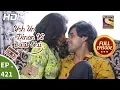 Download Lagu Yeh Un Dinon Ki Baat Hai - Ep 421 - Full Episode - 2nd May, 2019