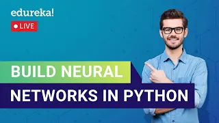 Build Neural Networks in Python Neural Networks Tutorial Edureka Deep Learning Live - 1