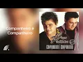 Download Lagu Cesar \u0026 Paulinho - Companheiro é Companheiro - Companheiro é Companheiro