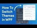How to Switch Themes in a WPF App at Runtime