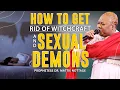 HOW TO GET RID OF WITCHCRAFT SEXUAL DEMONS PROPHETESS DR MATTIE NOTTAGE