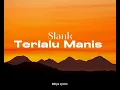 Slank - Terlalu Manis (lyrics) // Rdtya Lyrics.