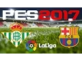 PES 2017 - LA LIGA - REAL BETIS v BARCELONA
