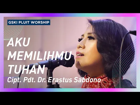 Download MP3 Aku Memilih-Mu Tuhan (lagu Pdt. Dr. Erastus Sabdono) | Voice of Worship | GSKI Pluit Worship