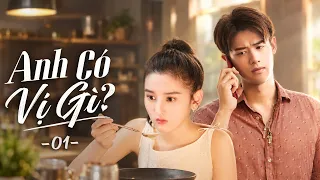 Anh Có Vị Gì [LỒNG TIẾNG] Tập 1 | Phim Bộ Ngôn Tình Trung Quốc 2026 | Phim Trung Quốc Hay