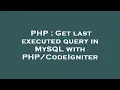 PHP Get last executed query in MySQL with