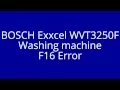 How to fix Bosch Exxcel Washing machine with error code F16