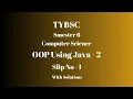 TYBSC CS Semester 6 OOP using Java - 2 PRACTICAL SLIP