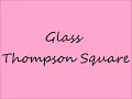 Thompson Square - Glass - lyrics