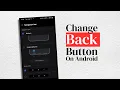 How to Remove or Change Back Button on Android No App Needed