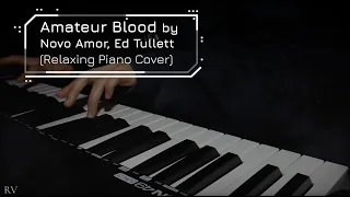 Download Amateur Blood - Novo Amor, Ed Tullett (Relaxing Piano Cover) [4K] MP3
