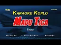 Download Lagu MADU TIGA KARAOKE KOPLO  - TRIAD (NADA CEWEK)