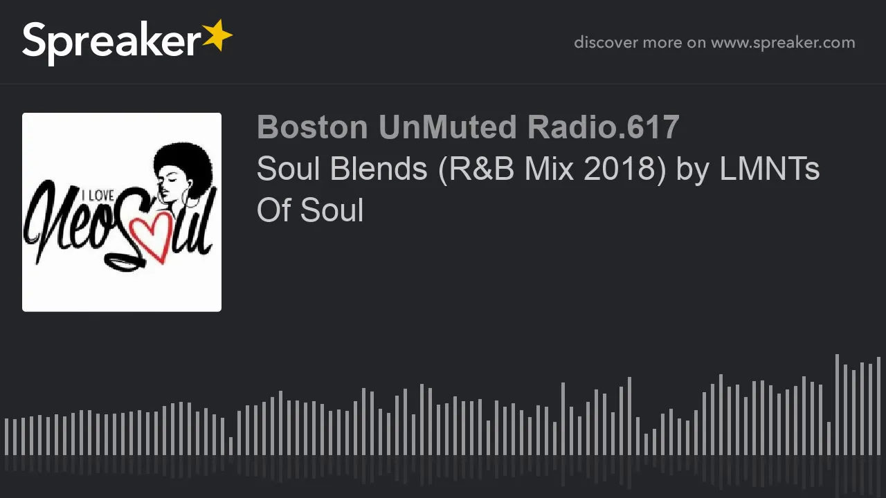 Soul Blends (R&B Mix 2018) by LMNTs Of Soul (part 1 of 6)