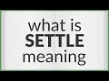 Settle meaning of Settle