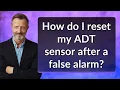 How do I reset my ADT sensor after a false alarm