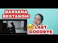 BARSENA BESTANDHI- LAST GOODBYE (Official music video) REACTION