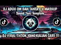 Download Lagu DJ ADUH OM DAN TANTA E - JOGET BAE BAE lE X MASHUP SOUND YANZ TEMPLATE VIRAL TIKTOK TERBARU 2025