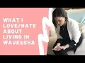 Living in Waukesha - What I LOVE and what I HATE