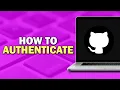 How To Authenticate On GitHub Quick Tutorial