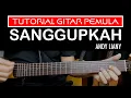 Download Lagu SANGGUPKAH - ANDY LIANY - TUTORIAL GITAR PEMULA