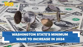 Washington state s minimum wage will increase in 2024