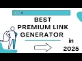 BEST PREMIUM LINK GENERATOR in 2025 | 100% Working!