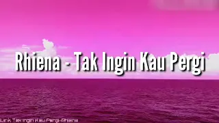 Download Rheina - Tak Ingin Kau Pergi ( Lirik ) MP3