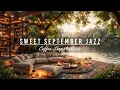 Download Lagu Sweet September Jazz Music at Morning Coffee Porch Ambience by the Lakeside \u0026 Nature Sound for Works