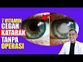 Cegah Katarak Tanpa Operasi – 7 Vitamin Ini Kuncinya!