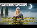 Download Lagu POWERFUL SOOTHING PRAYERS FROM QURAN \u0026 HADITH – BEAUTIFUL AND CALMING RECITATION