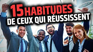 Les 15 Habitudes Infaillibles de Tous ceux qui Réussissent
