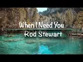 Download Lagu When I Need You | Rod Stewart (Lyrics)