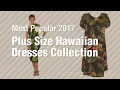 Plus Size Hawaiian Dresses Collection Most Popular 2017