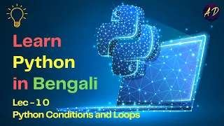 Learn Python In Bengali Lecture - 10 Python Conditional Statement and Loop Basic to Advanced