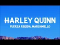Fuerza Regida, Marshmello - HARLEY QUINN (Letra)
