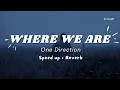 Lagu Where We Are | One Direction | (Speed up + Reverb)