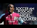 Nigel Reo-Coker Losing the FA Cup to Liverpool irritating Victoria Beckham Soccer AM Podcast