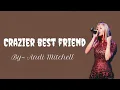 Crazier best friend lyrics [By~ Andi Mitchell]#music #lyrics #crazierbestfriend