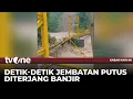 Download Lagu Banjir Hanyutkan Jembatan, 4 Desa di Sukabumi Terisolir | Kabar Hari Ini tvOne