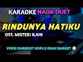 Download Lagu RINDUNYA HATIKU Karaoke Dangdut Koplo Simpatik Nada Wanita (NADA DUET)