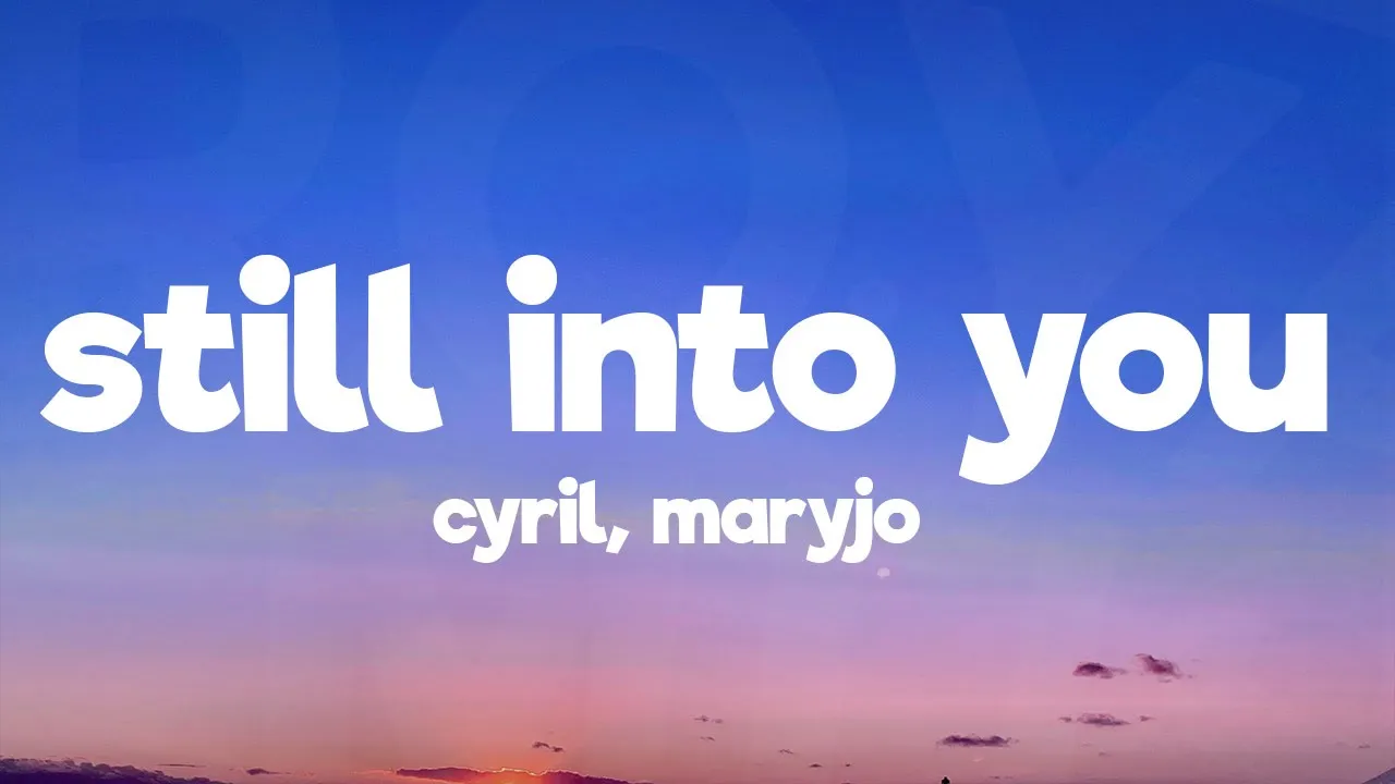 CYRIL & maryjo - Still Into You (Lyrics) CYRIL & maryjo - Still Into You (Lyrics)