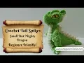 Crochet Along Small But Mighty Dragon Part 6 How to Crochet The Tail Spikes