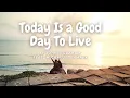 [Lyrics] Today Is A Good Day to Live by John T  Graham Feat. Michael Stenmark