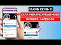 Download Lagu Cara Menambahkan Musik di Profil Facebook || Musik di Bio FB