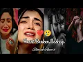 Download Lagu Broken Heart Mashup (2023) 💔😢| Heart Touching Songs I (Slowed+ Reverb) Sad Lofi 😢